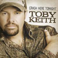 Toby Keith : Crash Here Tonight